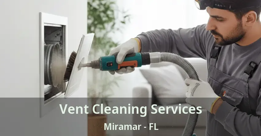 Vent Cleaning Services Miramar - FL
