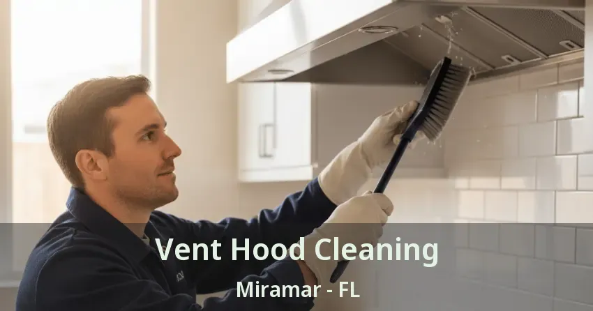 Vent Hood Cleaning Miramar - FL Vent Hood Cleaning Miramar - FL